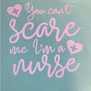 Can’t scare me, I’m a nurse  tshirt